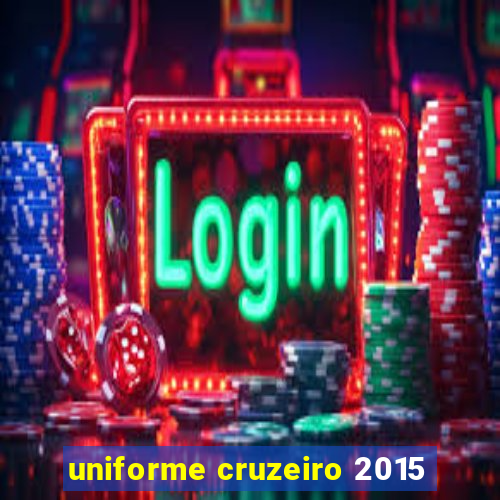 uniforme cruzeiro 2015